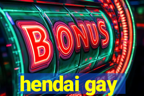 hendai gay